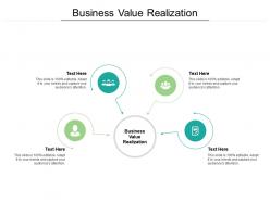 Business value realization ppt powerpoint presentation styles backgrounds cpb