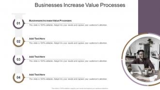Businesses Increase Value Processes In Powerpoint And Google Slides Cpb
