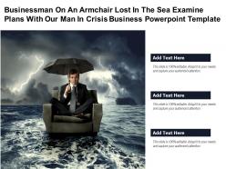 Businessman on an armchair lost in sea examine plans with our man in crisis business template