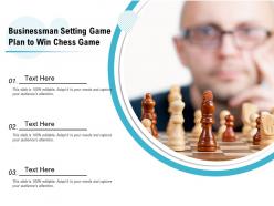 Businessman setting game plan to win chess game