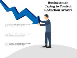 Businessman trying to control reduction arrows