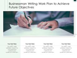 Businessman writing work plan to achieve future objectives