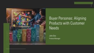 Buyer Personas Aligning Products With Customer Needs PPT Demonstration AT