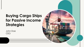Buying Cargo Ships For Passive Income Strategies PPT Summary AT