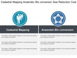 Cadastral mapping anaerobic bio conversion size reduction coal