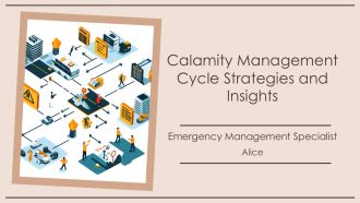 Calamity Management Cycle Strategies And Insights PPT Designs AT