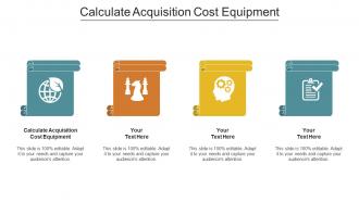 Calculate acquisition cost equipment ppt powerpoint presentation inspiration graphic tips cpb