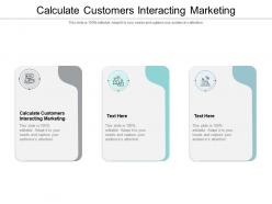 Calculate customers interacting marketing ppt powerpoint presentation icon examples cpb