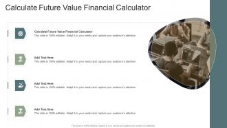 Calculate Future Value Financial Calculator In Powerpoint And Google Slides Cpb