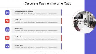 Calculate Payment Income Ratio In Powerpoint And Google Slides Cpb