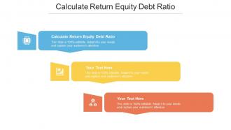 Calculate Return Equity Debt Ratio Ppt Powerpoint Presentation Topics Cpb
