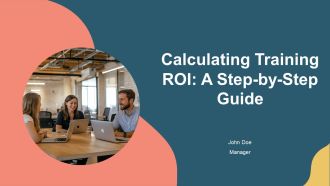 Calculating Training ROI A Step By Step Guide PPT Information AT