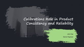 Calibrations Role In Product Consistency And Reliability PPT Structure ACP