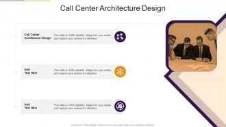 Call Center Architecture Design In Powerpoint And Google Slides Cpb