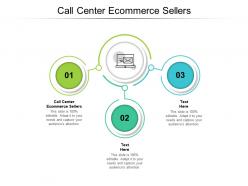 Call center ecommerce sellers ppt powerpoint presentation show designs cpb