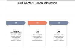 Call center human interaction ppt powerpoint presentation layouts infographics cpb
