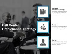 Call center omnichannel strategy ppt powerpoint presentation styles slides cpb