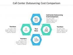 Call center outsourcing cost comparison ppt powerpoint presentation inspiration example cpb