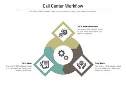 Call center workflow ppt powerpoint presentation show visuals cpb