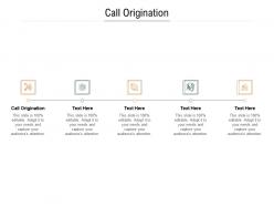 Call origination ppt powerpoint presentation layouts master slide cpb
