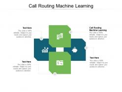 Call routing machine learning ppt powerpoint presentation infographics slide cpb