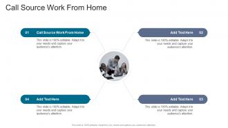 Call Source Work From Home In Powerpoint And Google Slides Cpb