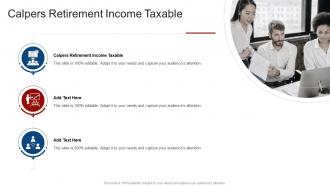 Calpers Retirement Income Taxable In Powerpoint And Google Slides Cpb