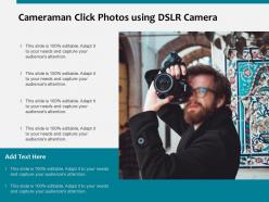 Cameraman click photos using dslr camera