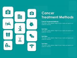 Cancer treatment methods ppt powerpoint presentation layouts example file