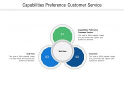 Capabilities preference customer service ppt powerpoint presentation infographic template styles cpb