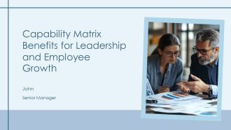 Capability Matrix Benefits For Leadership And Employee Growth PPT Designs AT