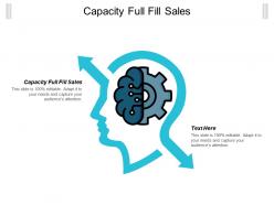 Capacity full fill sales ppt powerpoint presentation gallery slide cpb