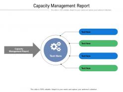 Capacity management report ppt powerpoint presentation file layouts cpb