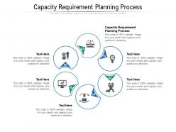 Capacity requirement planning process ppt powerpoint presentation layouts graphics design cpb