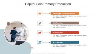 Capital Gain Primary Production In Powerpoint And Google Slides Cpb