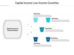 Capital income low income countries ppt powerpoint presentation icon templates cpb