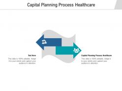 Capital planning process healthcare ppt powerpoint presentation infographics smartart cpb