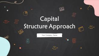 Capital Structure Approach Powerpoint PPT Template Bundles