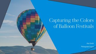 Capturing The Colors Of Balloon Festivals PPT Outline AT