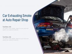 Car exhausting smoke at auto repair shop