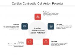 Cardiac contractile cell action potential ppt powerpoint presentation infographic template designs cpb