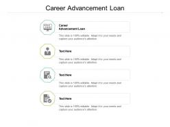 Career advancement loan ppt powerpoint presentation file show cpb