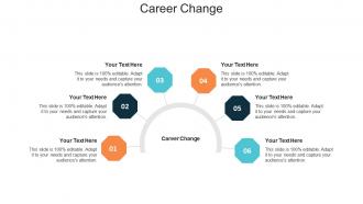 Career change ppt powerpoint presentation infographics deck cpb