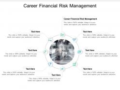 Career financial risk management ppt powerpoint presentation ideas rules cpb