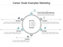 Career goals examples marketing ppt powerpoint presentation file templates cpb