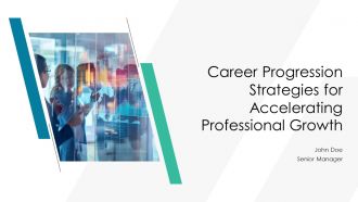 Career Progression Strategies For Accelerating Professional Growth PPT Information AT