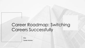 Career Roadmap Switching Careers Successfully PPT Structure AT