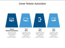 Career robotic automation ppt powerpoint presentation show icons cpb