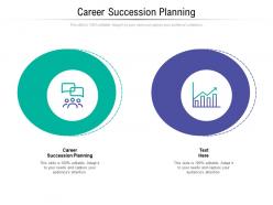 Career succession planning ppt powerpoint presentation ideas maker cpb