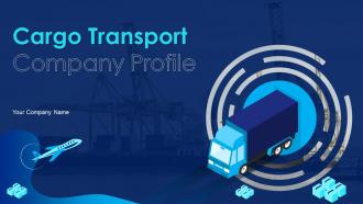 Cargo Transport Company Profile Powerpoint Presentation Slides
